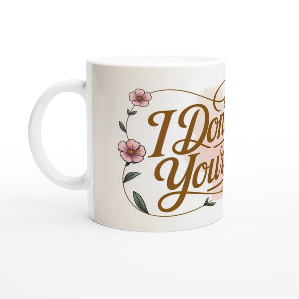 I Don't Need Your Love Floral Script Mug — view 10