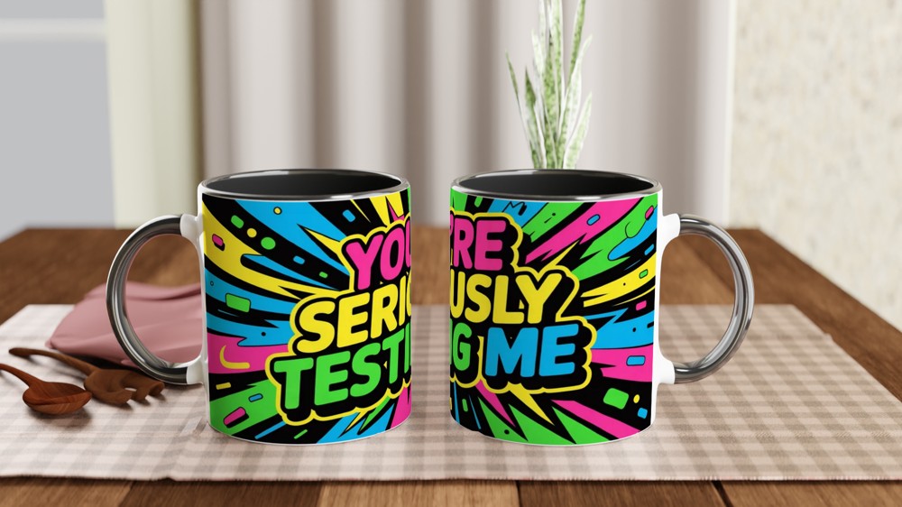 You're Seriously Testing Me - Funny Sarcastic Mug — view 9