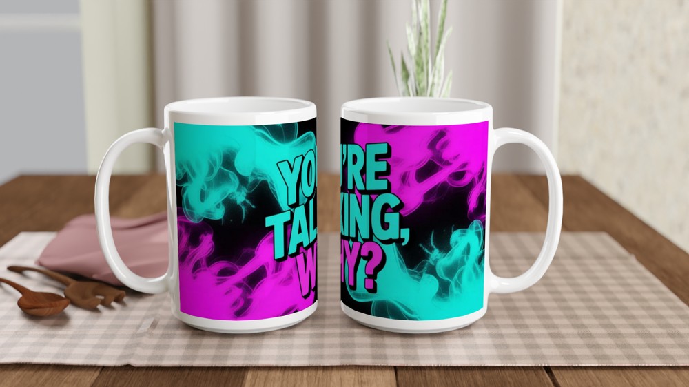You're Talking, Why? Sarcastic Neon Smoke Mug — view 2