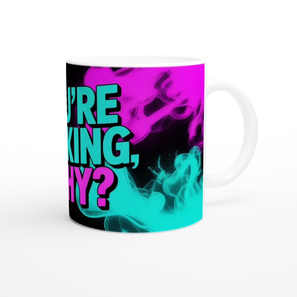 You're Talking, Why? Sarcastic Neon Smoke Mug — view 12