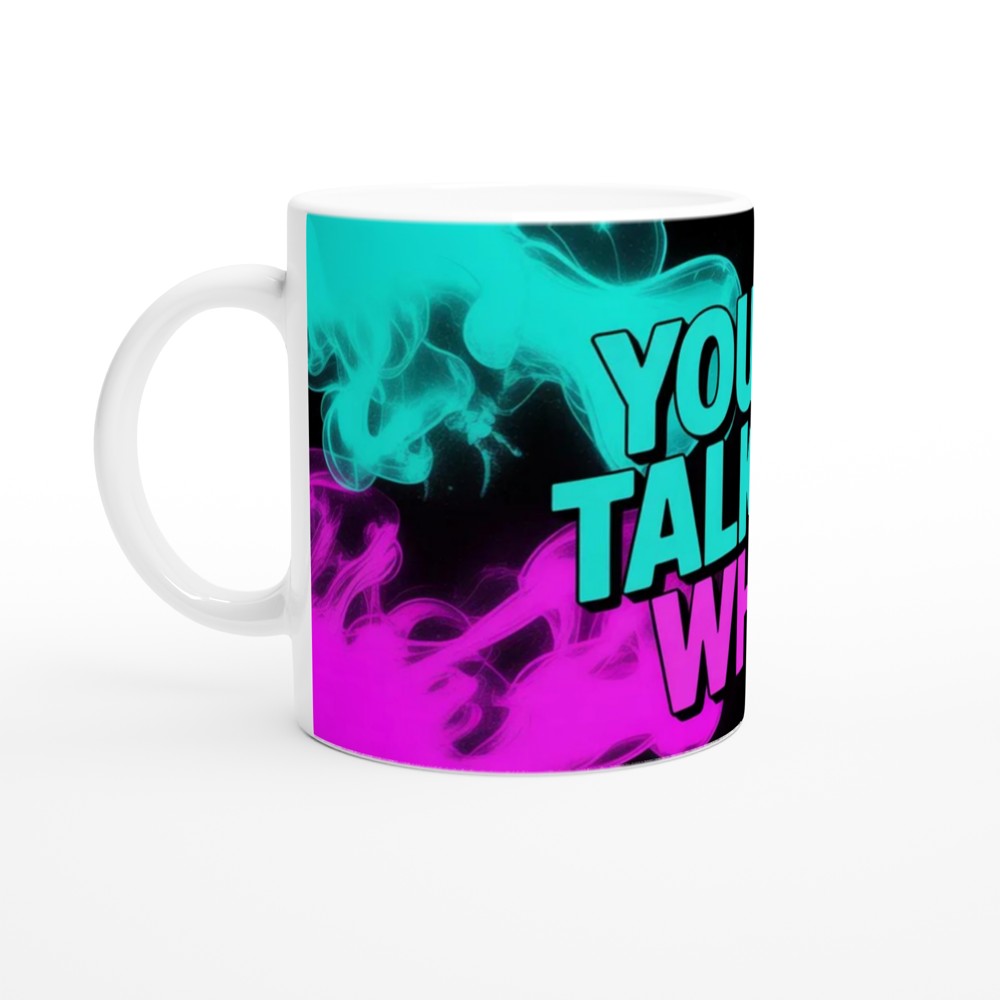 You're Talking, Why? Sarcastic Neon Smoke Mug — view 10