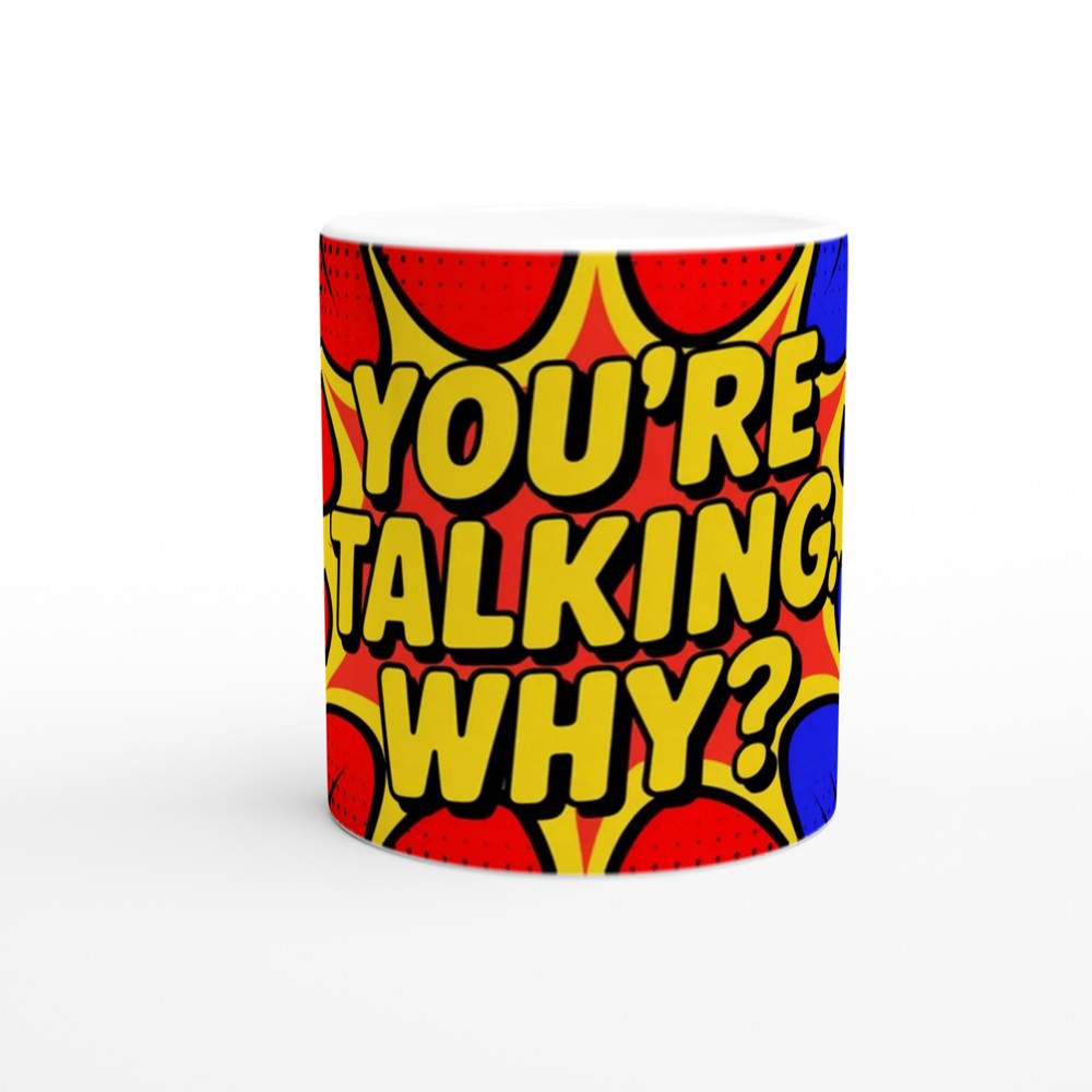 Funny Sarcastic Mug | You're Talking Why Pop Art Gift | Office Humour Coffee Cup | Birthday Present for Colleague or Best Friend — view 11