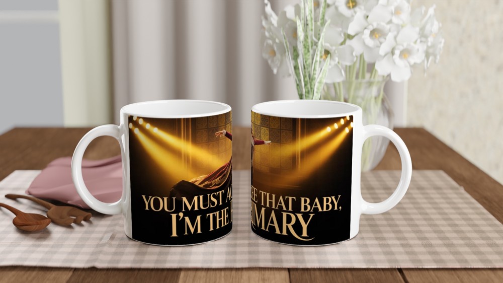You Must Agree That Baby I'm The Primary - Theatre Queen Mug