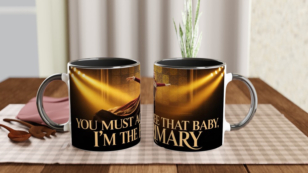 You Must Agree That Baby I'm The Primary - Theatre Queen Mug — view 9