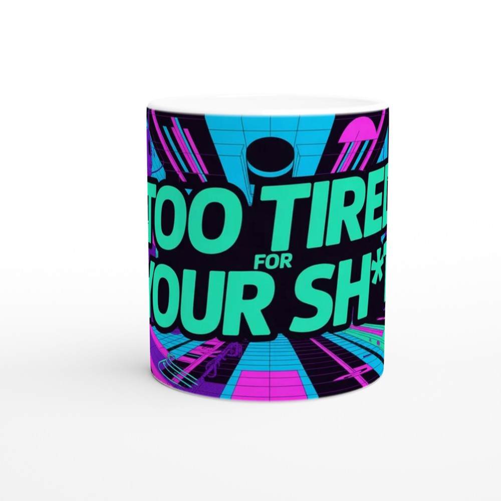 Too Tired For Your Shit Mug | Funny Rude Cyberpunk Neon Gift | Novelty Coffee Mug for Best Friend, Him or Her — view 11