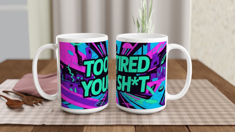 Too Tired For Your Shit Mug | Funny Rude Cyberpunk Neon Gift | Novelty Coffee Mug for Best Friend, Him or Her — view 2