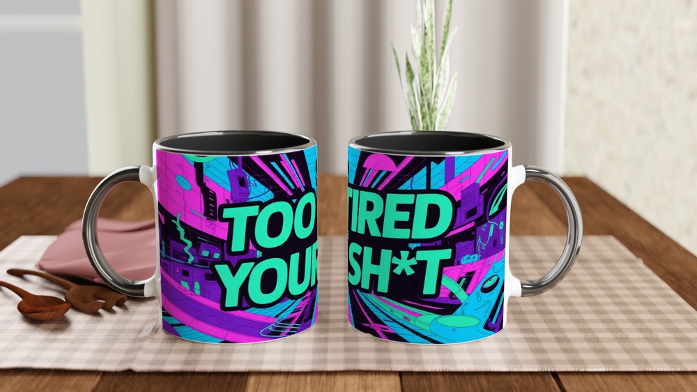 Too Tired For Your Shit Mug | Funny Rude Cyberpunk Neon Gift | Novelty Coffee Mug for Best Friend, Him or Her — view 9