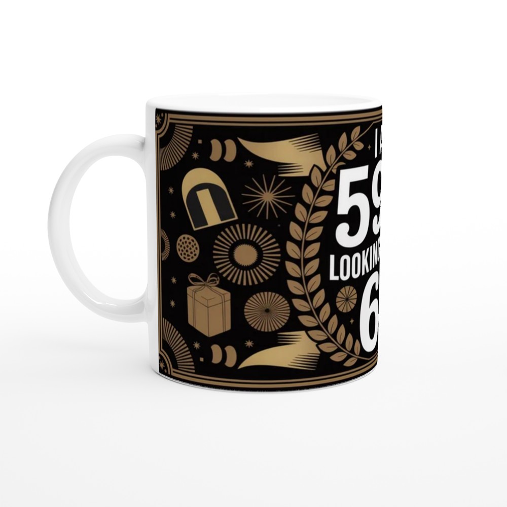 I Am 59+1 Looking Good For 60 - Funny 60th Birthday Mug — view 10