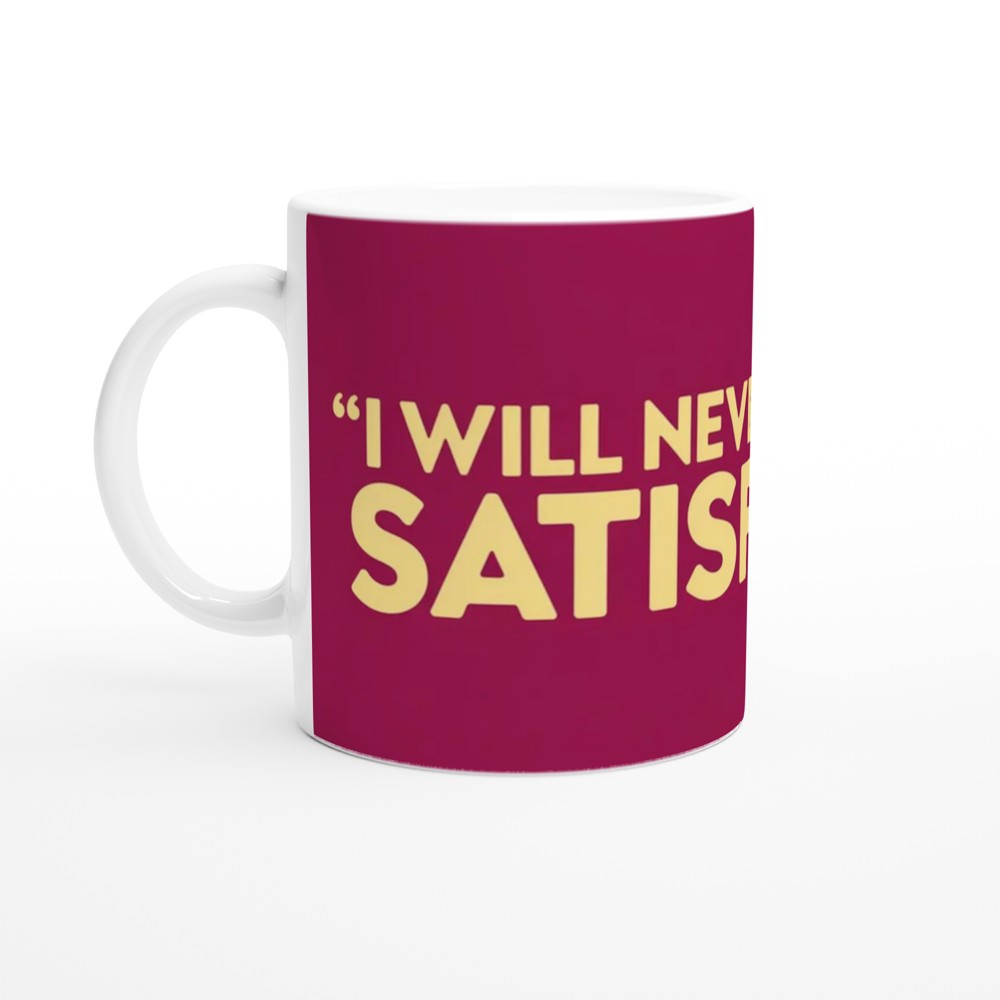 Hamilton Mug | 'I Will Never Be Satisfied' Quote | Musical Theatre Gift for Her | Angelica Schuyler Present — view 10