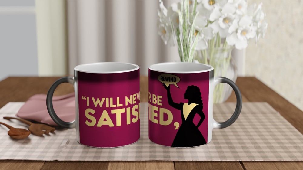 Hamilton Mug | 'I Will Never Be Satisfied' Quote | Musical Theatre Gift for Her | Angelica Schuyler Present — view 3