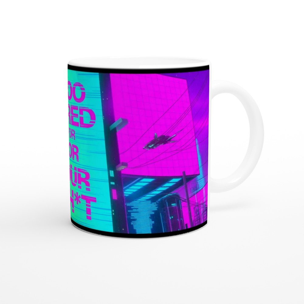 Too Tired For Your Sh*t Cyberpunk Neon Mug — view 12