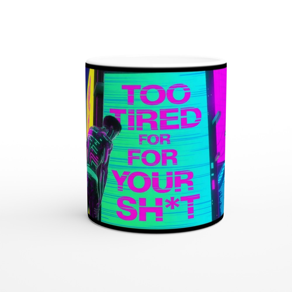 Too Tired For Your Sh*t Cyberpunk Neon Mug — view 11