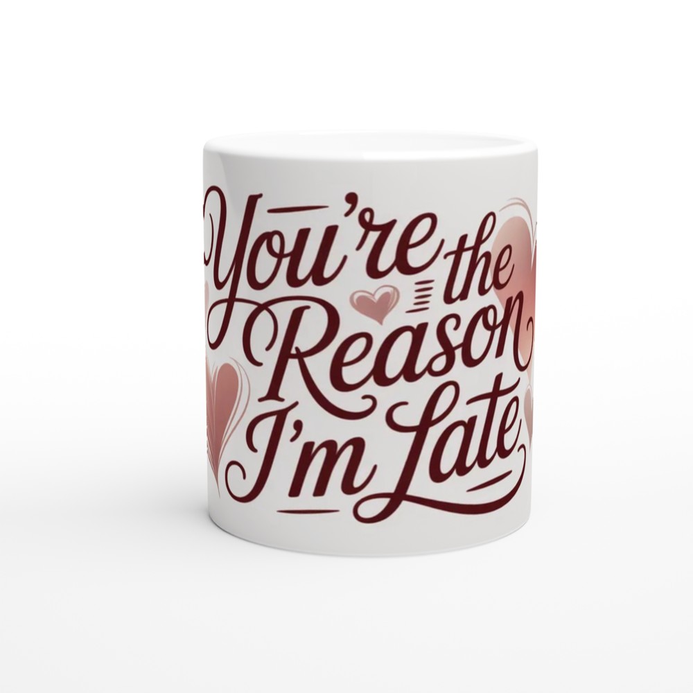You're The Reason I'm Late - Funny Romantic Mug — view 11
