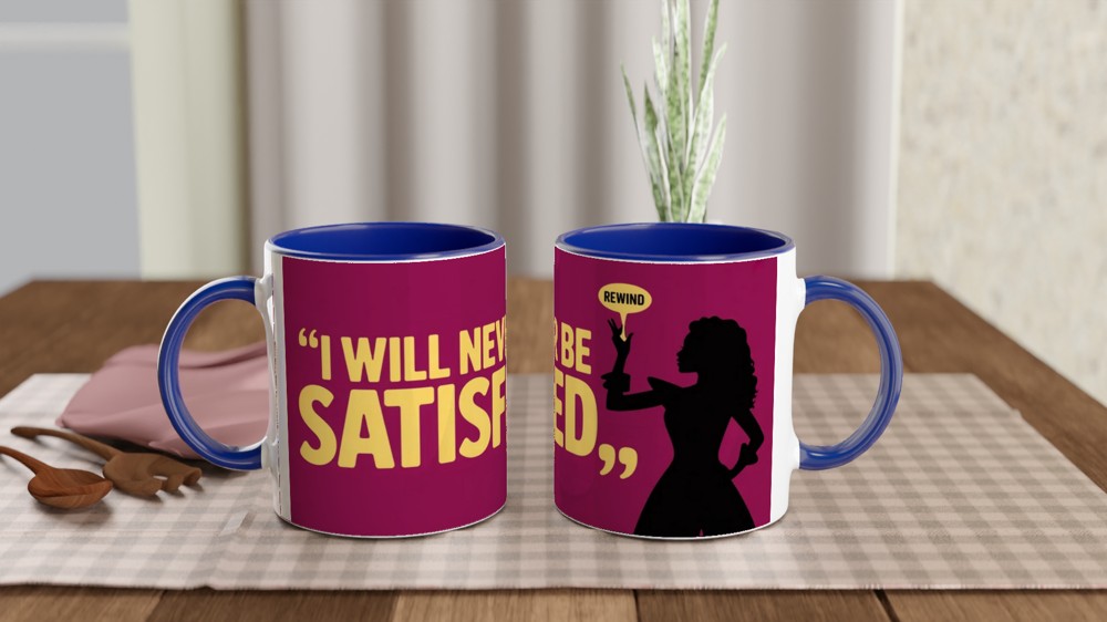 I Will Never Be Satisfied - Rewind Quote Mug — view 4