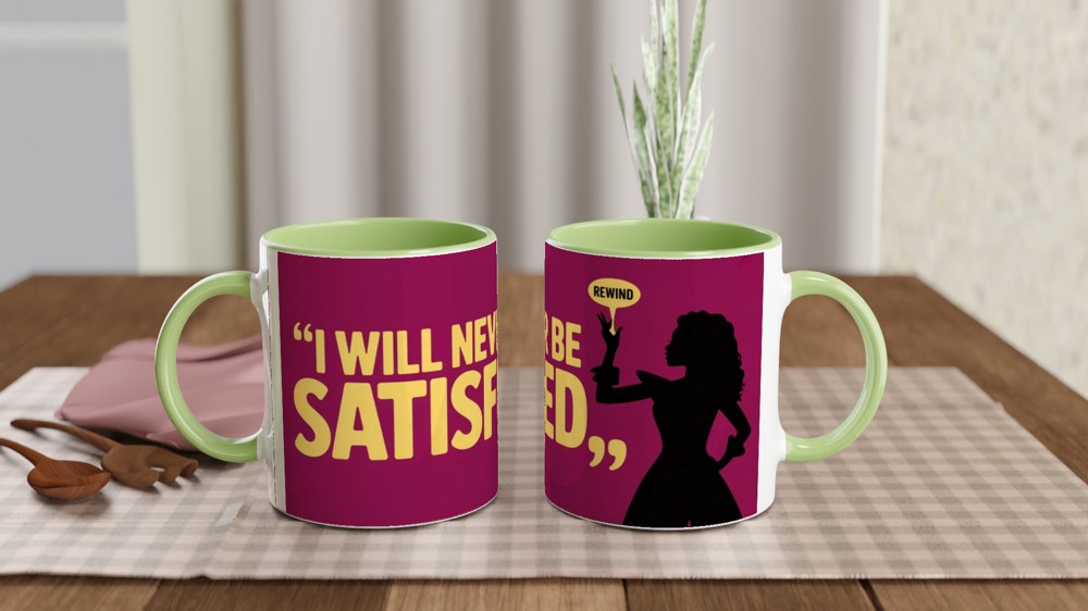 I Will Never Be Satisfied - Rewind Quote Mug — view 5