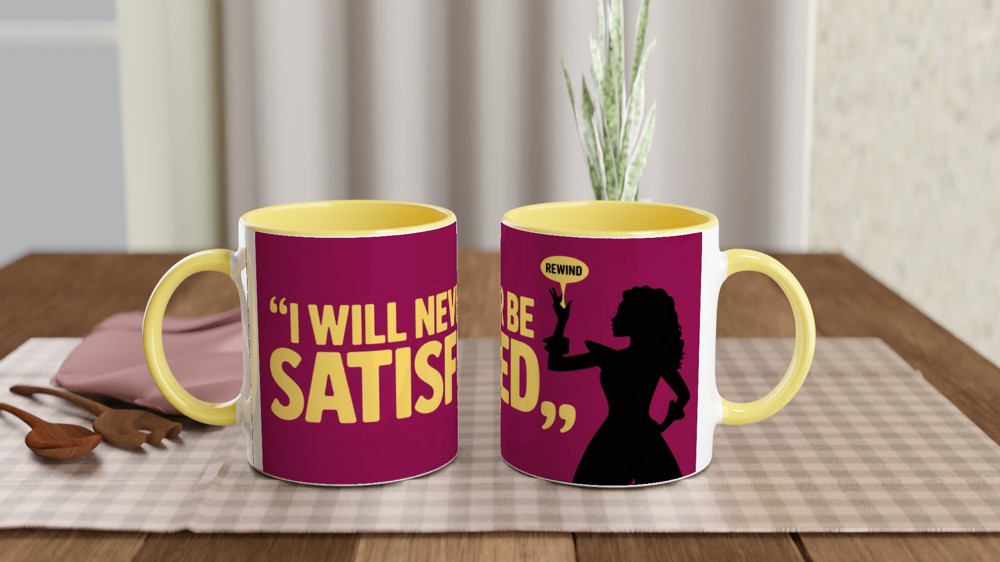 I Will Never Be Satisfied - Rewind Quote Mug — view 8