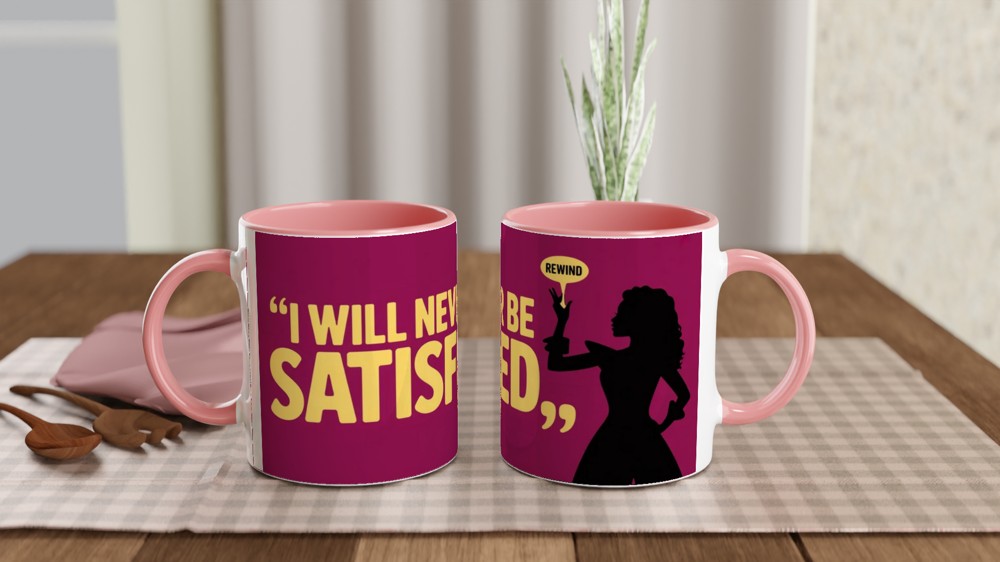 I Will Never Be Satisfied - Rewind Quote Mug — view 6