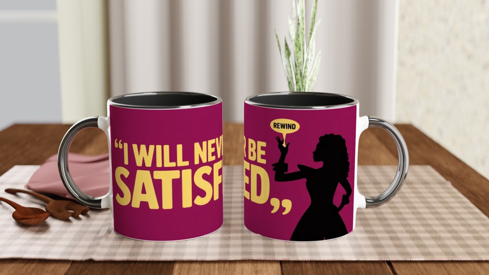 I Will Never Be Satisfied - Rewind Quote Mug — view 9