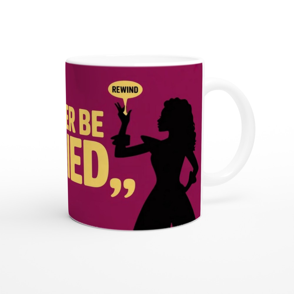 I Will Never Be Satisfied - Rewind Quote Mug — view 12