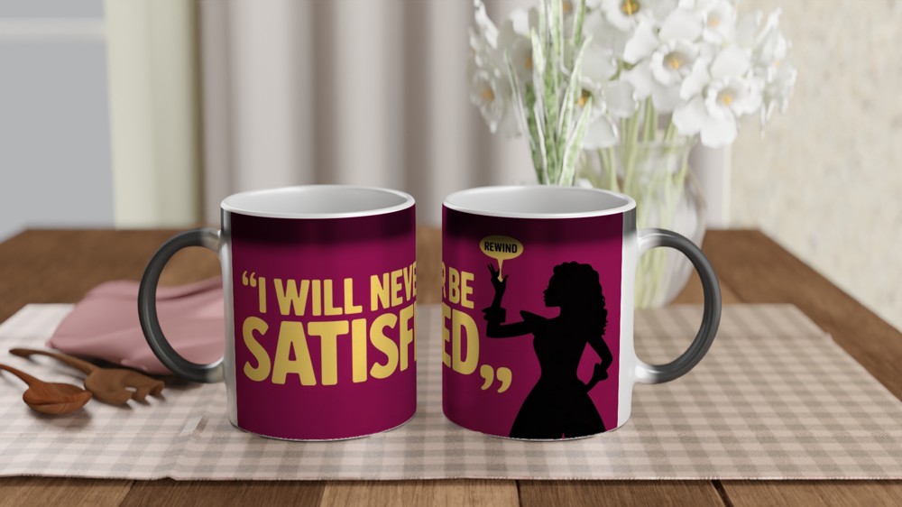 I Will Never Be Satisfied - Rewind Quote Mug — view 3