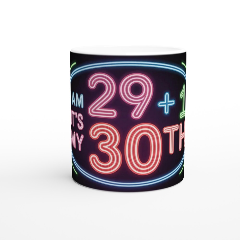 30th Birthday Mug | Funny 29 + 1 Neon Design | Turning 30 Gift for Her and Him | Best Friend Birthday Present — view 11