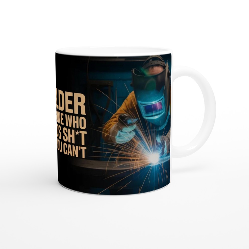 Welder Someone Who Builds Sh*t That You Can't - Funny Welding Mug — view 12