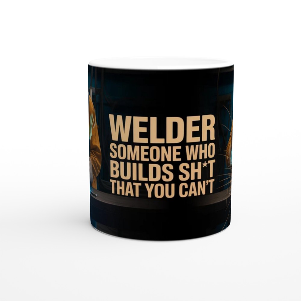 Welder Someone Who Builds Sh*t That You Can't - Funny Welding Mug — view 11