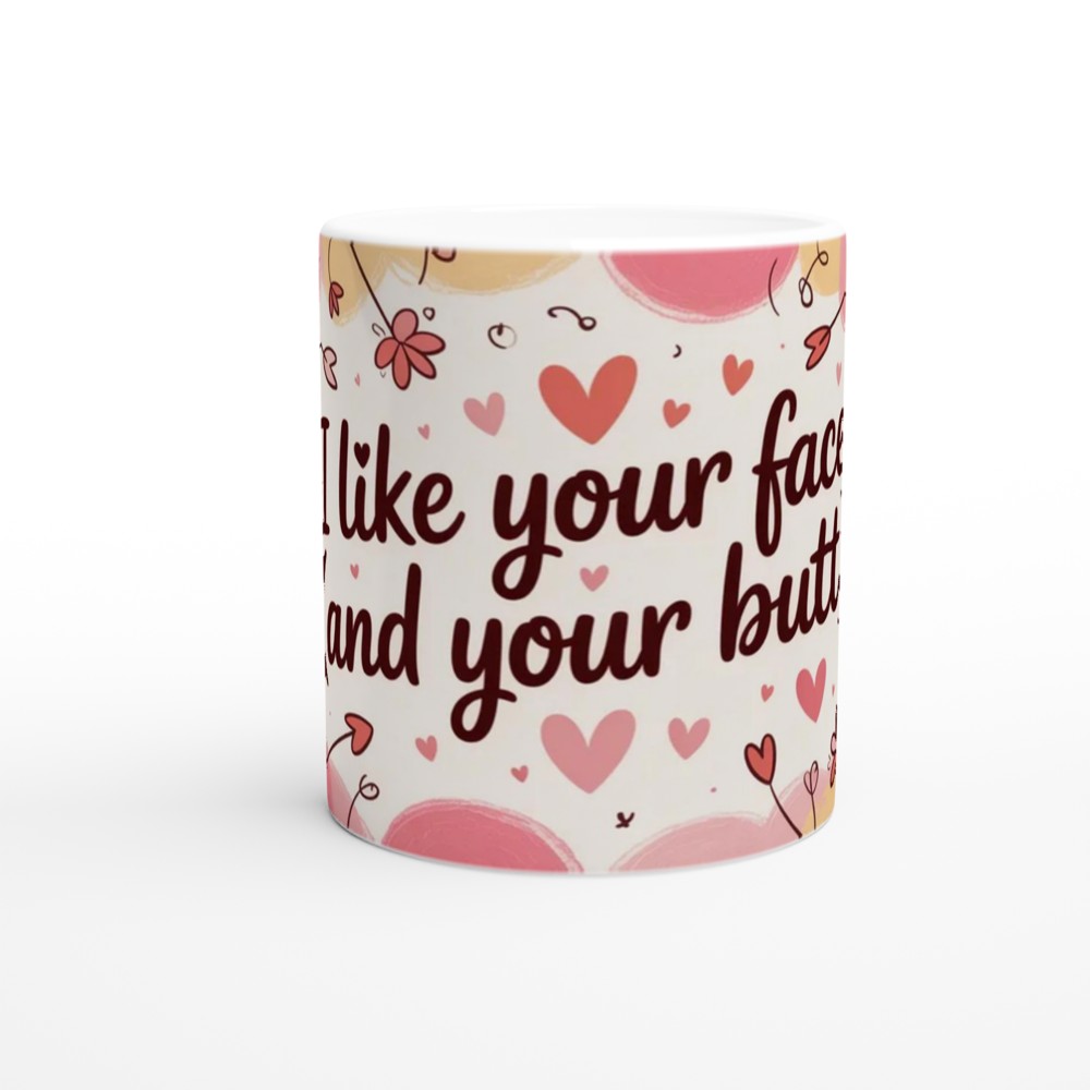 I Like Your Face And Your Butt - Funny Romantic Mug — view 11