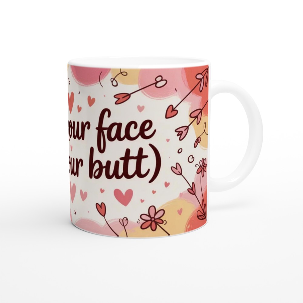 I Like Your Face And Your Butt - Funny Romantic Mug — view 12
