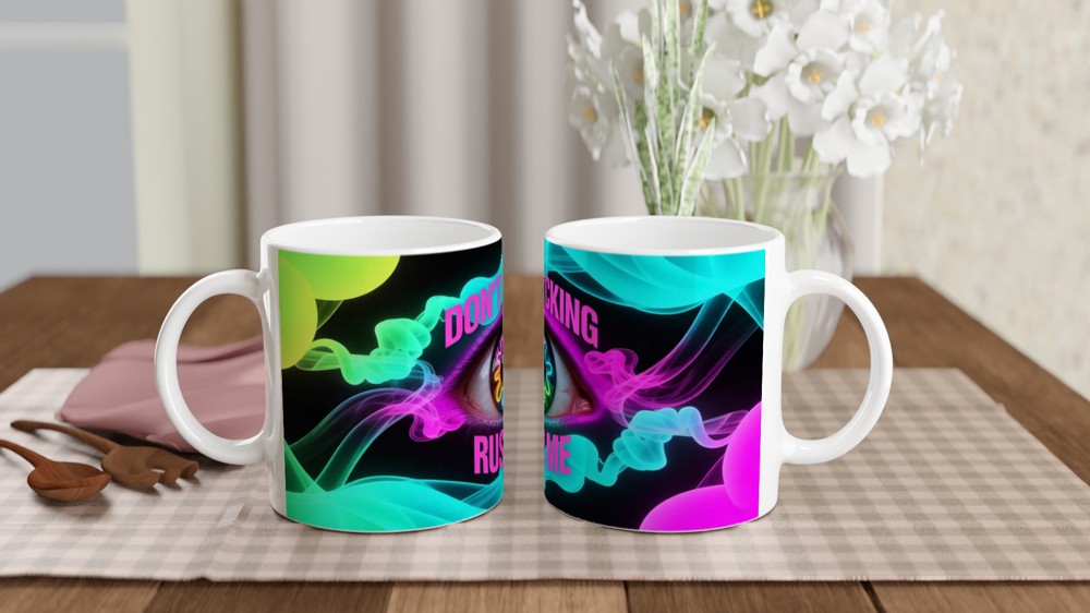 Don't F*cking Rush Me - Neon Psychedelic Eye Mug
