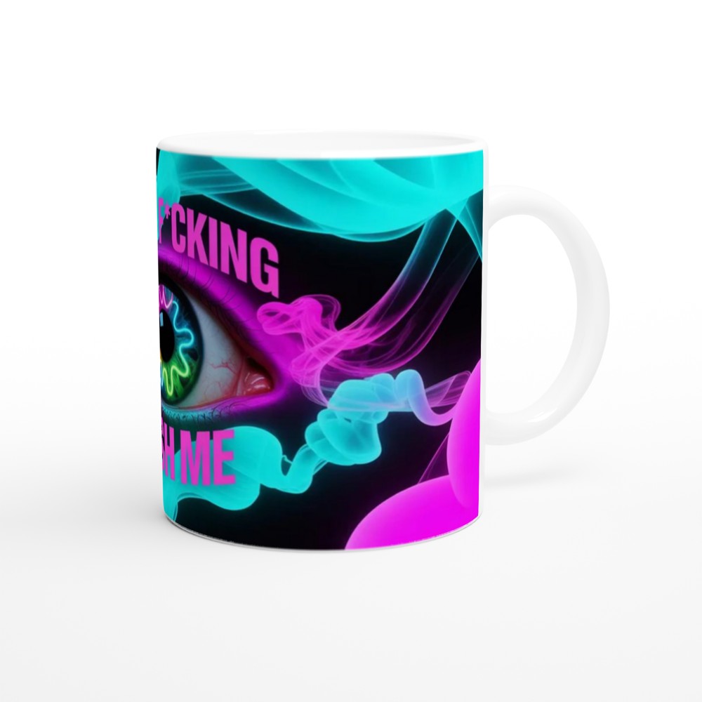 Don't F*cking Rush Me - Neon Psychedelic Eye Mug — view 12