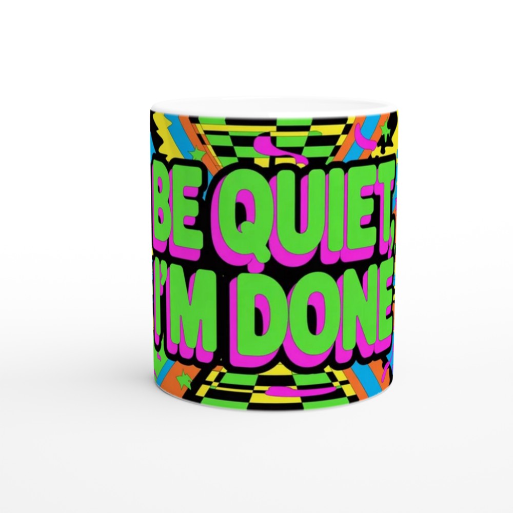 Be Quiet I'm Done - Retro Pop Art Neon Mug — view 11