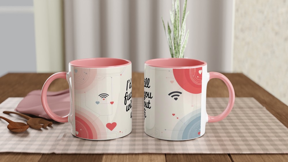 I'd Still Fuck You Without Wifi - Funny Adult Valentines Mug — view 6