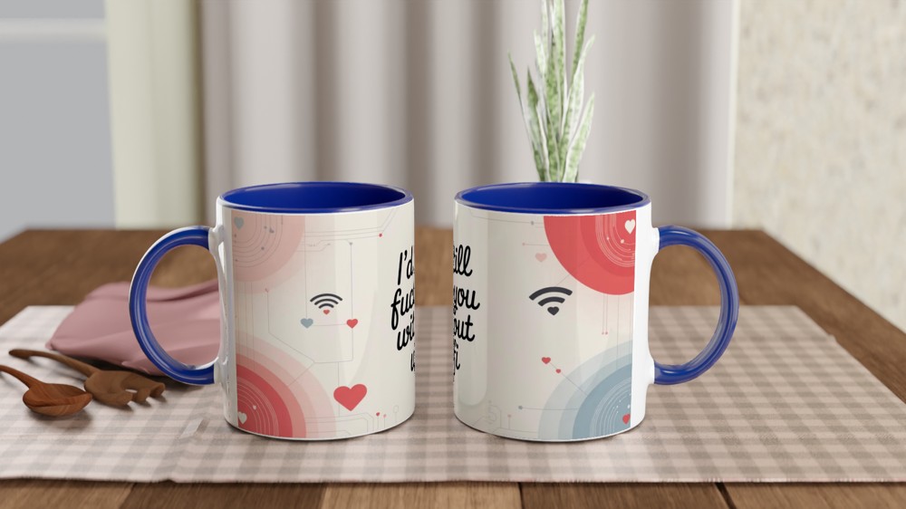 I'd Still Fuck You Without Wifi - Funny Adult Valentines Mug — view 4