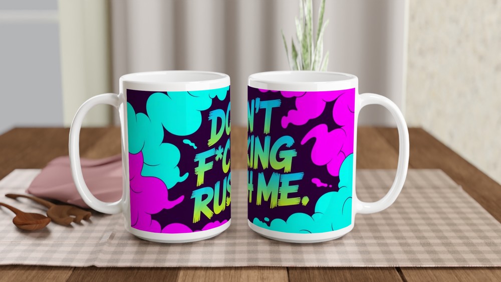Don't Fucking Rush Me Mug | Sarcastic Quote Gift | Funny Rude Office Mug for Colleague | Neon Smoke Coffee Cup — view 2