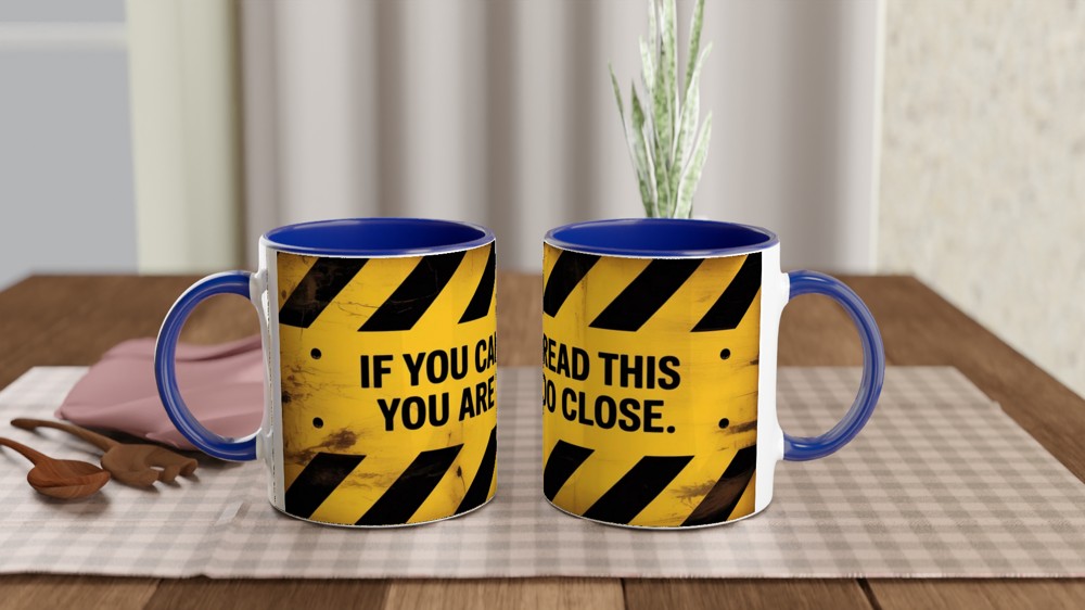 If You Can Read This You Are Too Close Warning Sign Mug — view 4