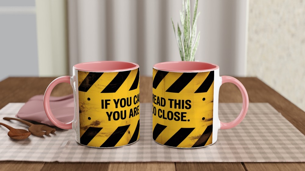 If You Can Read This You Are Too Close Warning Sign Mug — view 6