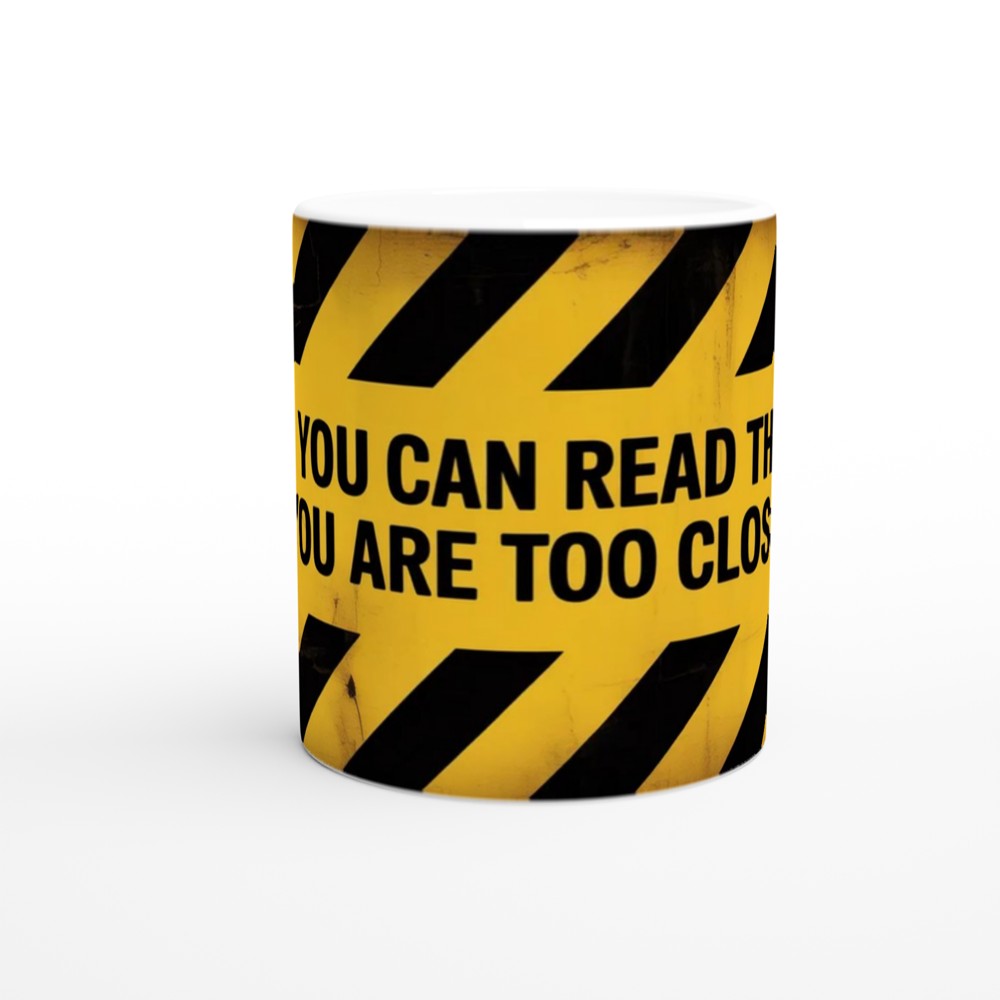 If You Can Read This You Are Too Close Warning Sign Mug — view 11