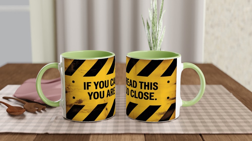 If You Can Read This You Are Too Close Warning Sign Mug — view 5
