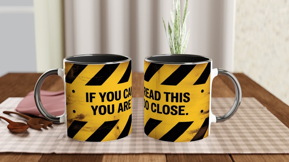 If You Can Read This You Are Too Close Warning Sign Mug — view 9