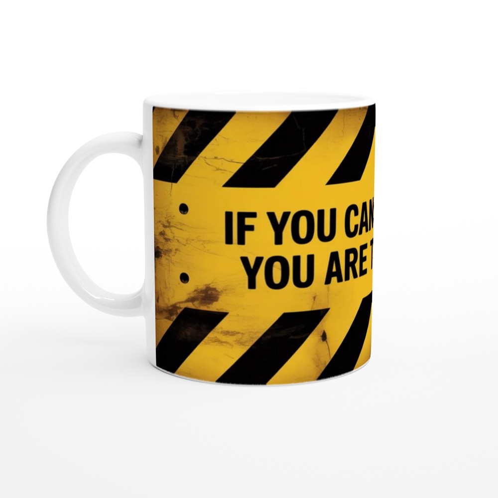 If You Can Read This You Are Too Close Warning Sign Mug — view 10