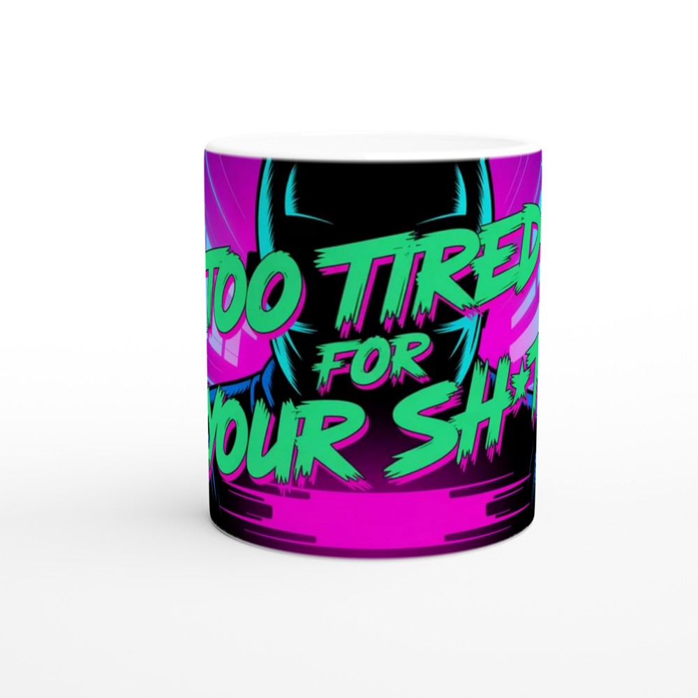 Too Tired For Your Sh*t - Neon Cyberpunk Mug — view 11