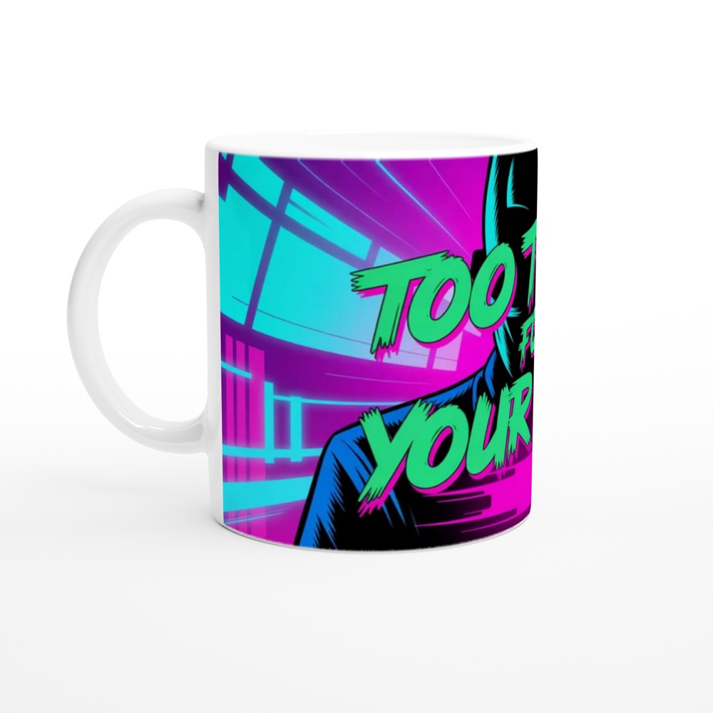 Too Tired For Your Sh*t - Neon Cyberpunk Mug — view 10