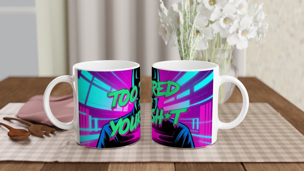 Too Tired For Your Sh*t - Neon Cyberpunk Mug