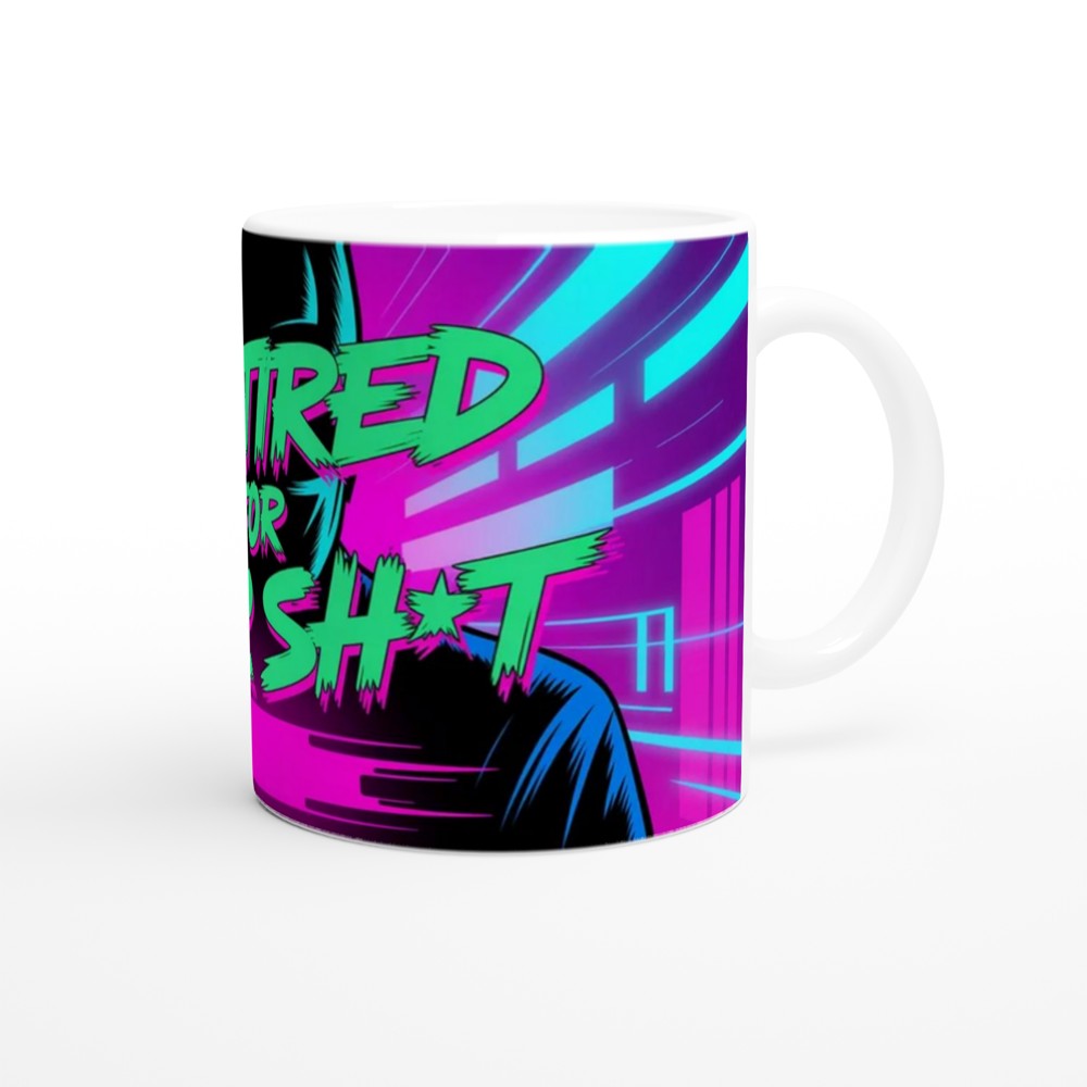 Too Tired For Your Sh*t - Neon Cyberpunk Mug — view 12