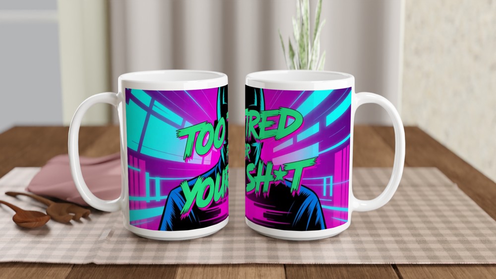 Too Tired For Your Sh*t - Neon Cyberpunk Mug — view 2
