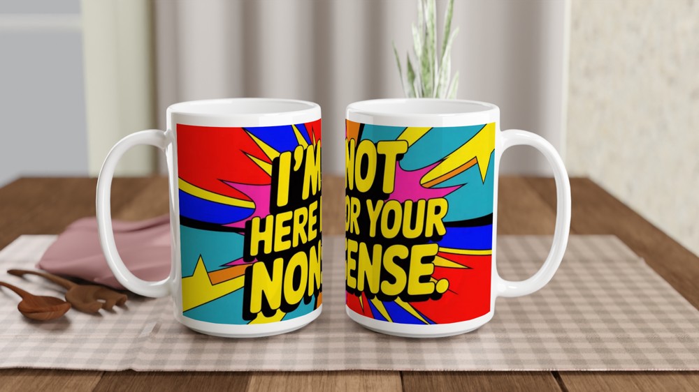 I'm Not Here For Your Nonsense Pop Art Mug — view 2