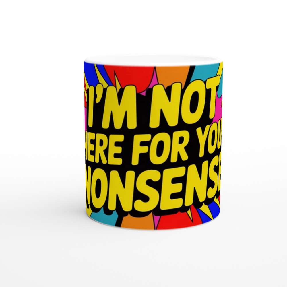 I'm Not Here For Your Nonsense Pop Art Mug — view 11