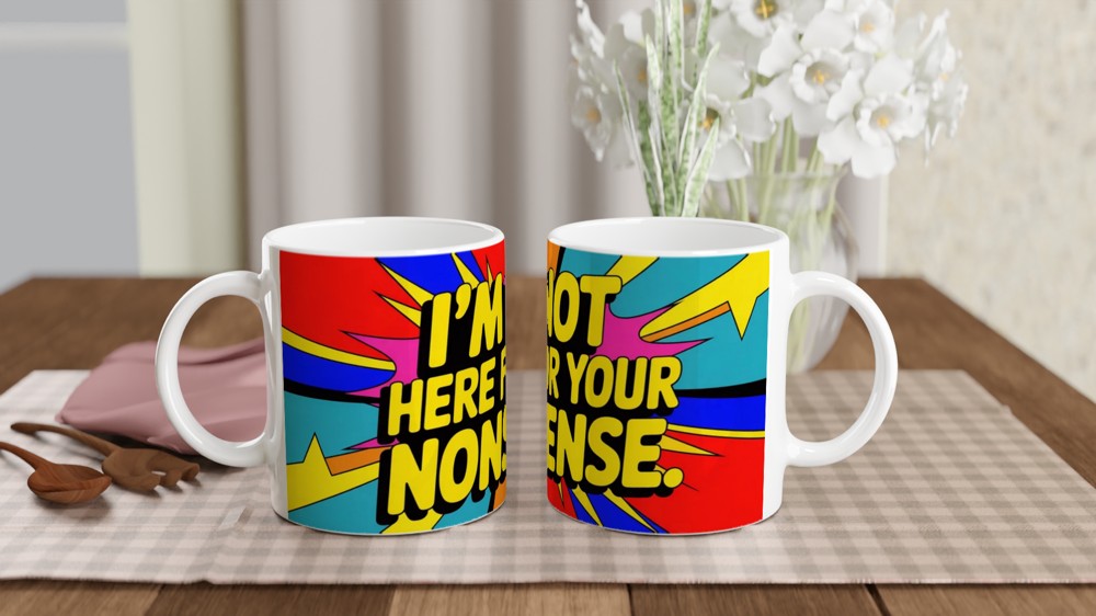I'm Not Here For Your Nonsense Pop Art Mug