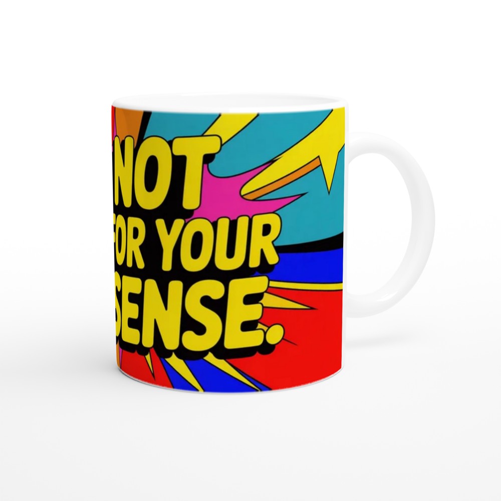 I'm Not Here For Your Nonsense Pop Art Mug — view 12